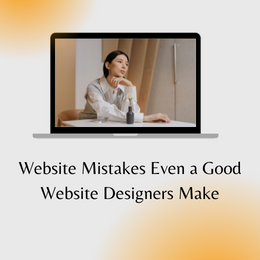 Website Mistakes Even a Good Website Designers Make